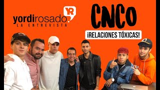 CNCO nos hablan de sus relaciones tóxicas | Yordi Rosado