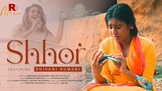 SHHOR - Shivani Kumari (Official Song) Story Of Desi Girl || RS Music