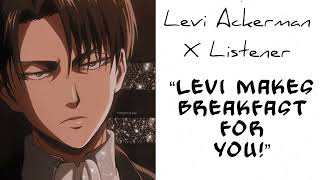 Levi Ackerman X Listener (Anime ASMR) “Levi Makes Breakfast For You!”