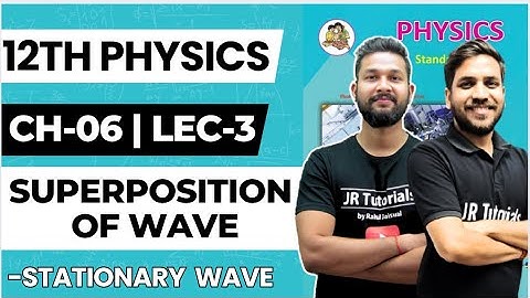 12th Physics | Chapter 6 | Superposition of Wave | Lecture 3  | JR College | 