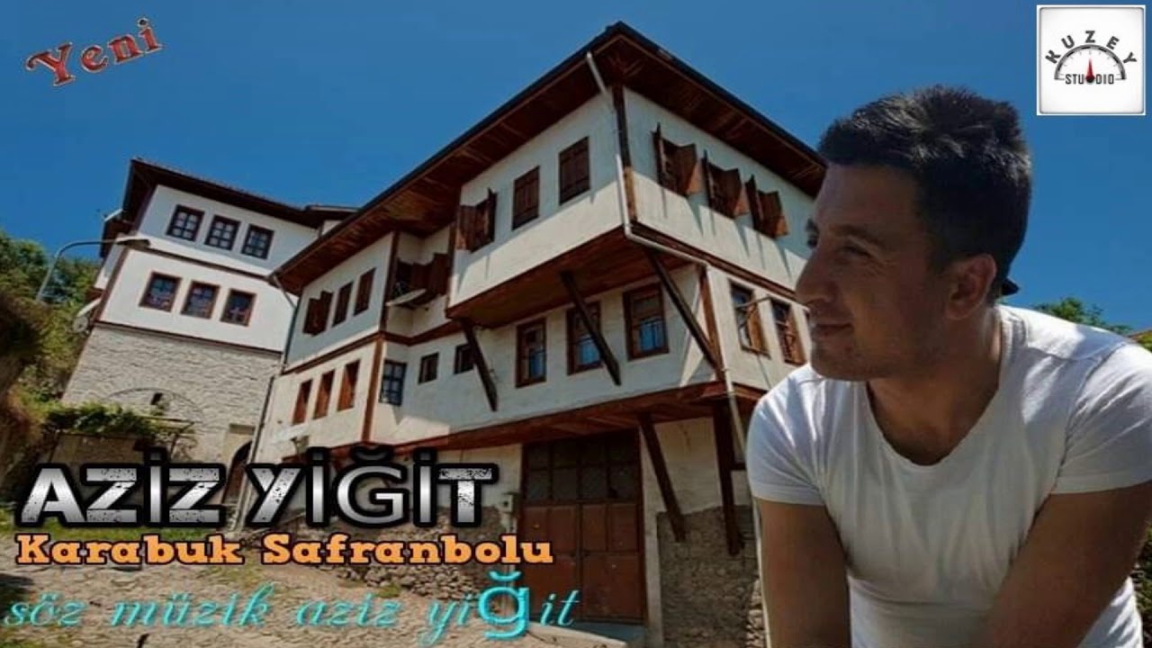 Aziz Yiğit & Karabük Safranbolu (yeni) 2021