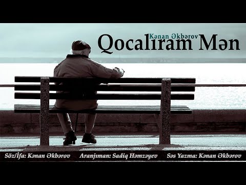 Kenan Akberov - Qocaliram Men (Şeir) Yeni