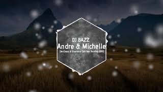 DJ Bazz - Andre & Michelle (Mr.Cheez & Diamond Call Bee Edit 2018) FREE DOWNLOAD !!!