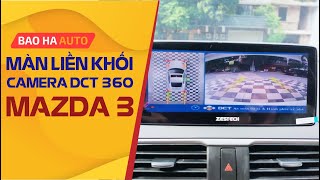 Trải Nghiệm Màn Hình Android Liền Khối Và Camera 360 Dct T1 Pro Trên Mazda 3 Bảo Hà Auto