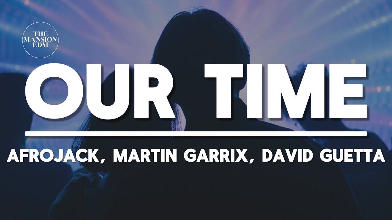 AFROJACK, Martin Garrix, David Guetta & Amél - Our Time