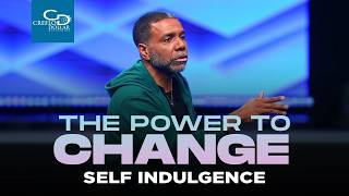 The Power To Change Self-Indulgence Episode 3