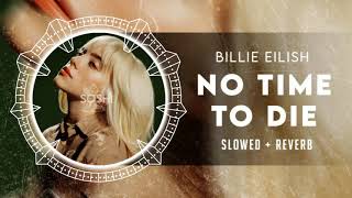 Billie Eilish - No Time To Die [SLOWED]