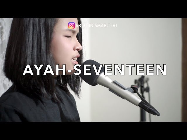 SEVENTEEN - AYAH | akustik cover by Putri Ariani class=