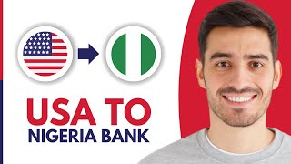 How to Send Money From USA to Nigeria Bank Account (2026)
