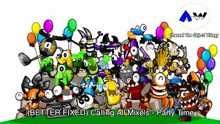 (BETTER FIXED) Calling All Mixels - Party Time