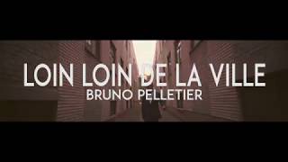 Bruno Pelletier - Loin loin de la ville (vidéoclip officiel)