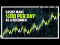 Easy Method To Make $100 A Day Trading Cryptocurrency As A Beginner