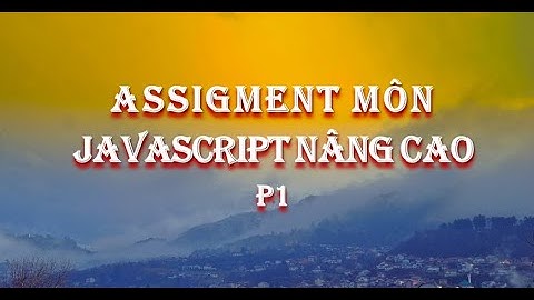 Assignment Javascript nâng cao (P1)