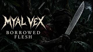 MYAL VEX – BORROWED FLESH (Full Album) | Tribal Groove / Maroon Metal | Jamaica, 1739