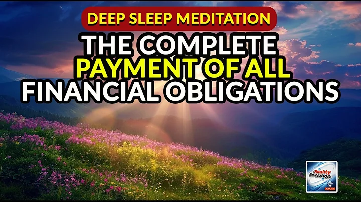 Deep Sleep Meditation - The Complete Payment Of All Financial Obligations