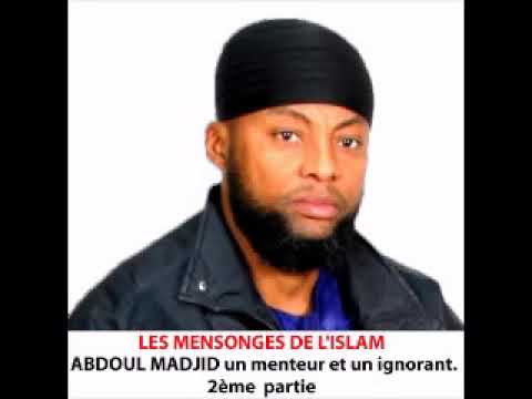 ABDOUL MADJID un menteur et un ignorant  2è partie  LES MENSONGES DE L'ISLAM