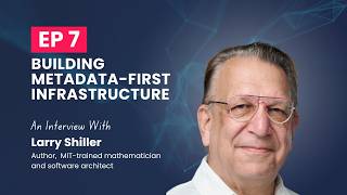 Metadata First: Why Your Data Strategy Is Backwards | Larry Shiller, Author of Metadata First | Ep 7