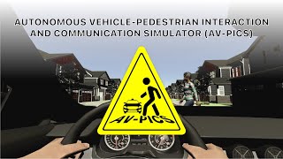 Autonomous Vehicle-Pedestrian Interaction and Communication Simulator (AV-PICS)
