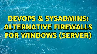 Celebrity DevOps & SysAdmins: Alternative firewalls for Windows (Server) (2 Solutions!!) Profile
