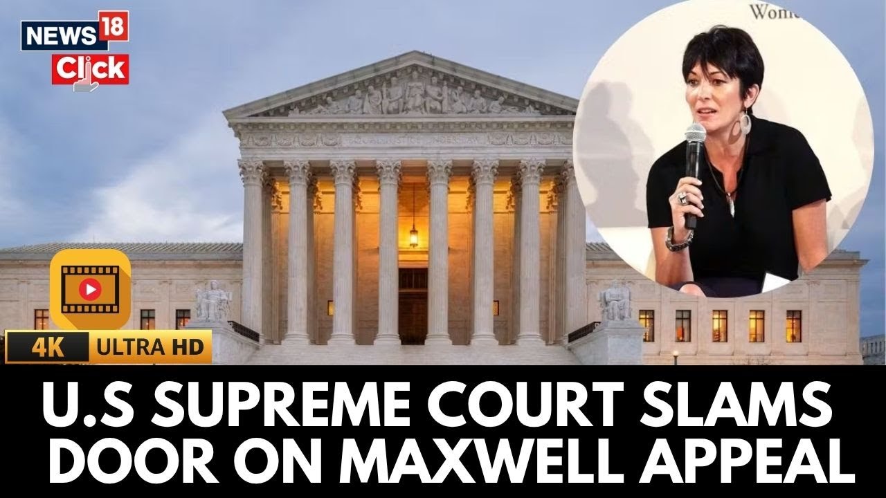 Epstein Case: US SC Rejects Ghislaine Maxwell Appeal — 20-Year Sex Trafficking Sentence Stands | 4K