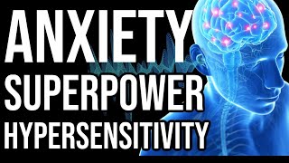 ANXIETY SUPERPOWER CALLED HYPERSENSITIVITY! (A Product of Your Focus & Fear)