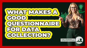 What Makes A Good Questionnaire For Data Collection? - The Friendly Statistician