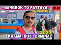 Bangkok To Pattaya By Bus - Ekkamai Bus Terminal, Ekkamai To Pattaya l Pattaya Bus 2023