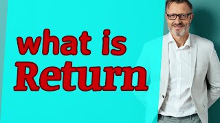 Return | Meaning of return