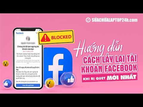 Hướng dẫn cách lấy lại tài khoản Facebook khi bị quét mới nhất