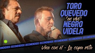 Hoy vine con él - La copa rota (en vivo) EL TORO QUEVEDO & EL NEGRO VIDELA