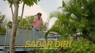 ABIEL JATNIKA - SADAR DIRI  ( BAJIDOR VERSION )  MUSIC VIDEO