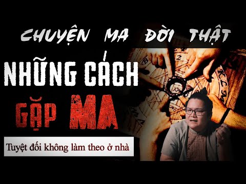 [TẬP 622] Chuyện Ma Có Thật : NHỮNG CÁCH GẶP MA