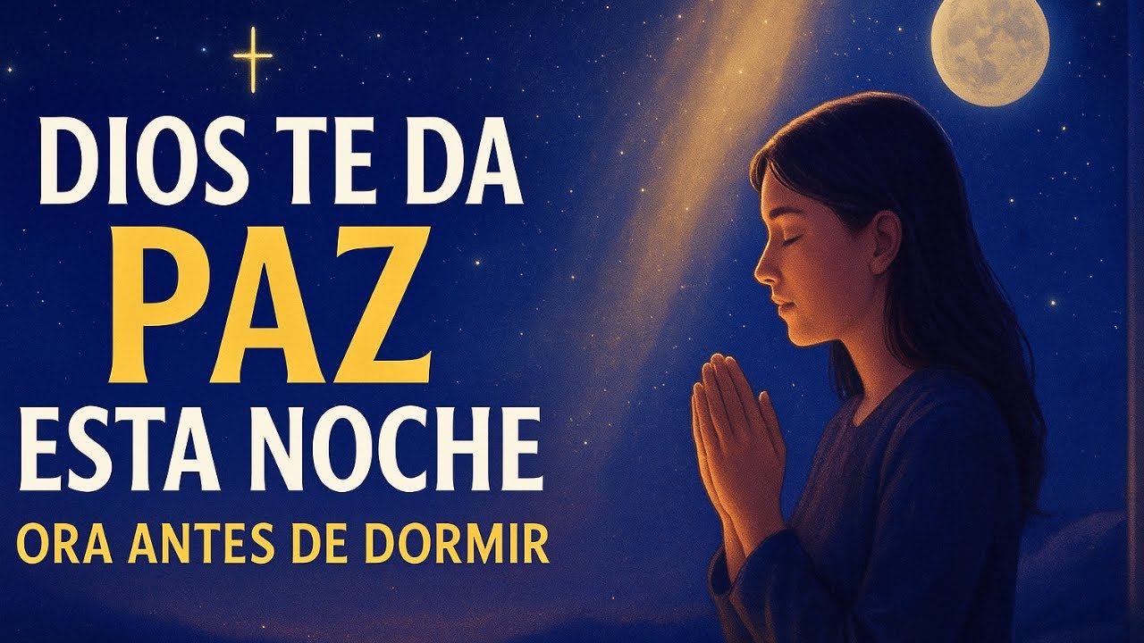 Antes de Dormir, Escucha Esta Oración y Siente la Paz de Dios 🌙💖 - YouTube