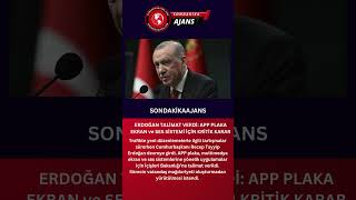 ERDOĞAN TALİMAT VERDİ: APP PLAKA EKRAN ve SES SİSTEMİ İÇİN KRİTİK KARAR