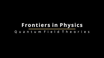 Frontiers in Physics | Quantum Field Theories