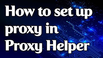 Setting up a proxy in the Proxy Helper extension for Chrome