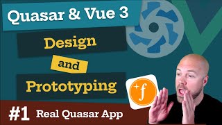 Quasar & Vue 3: Design & Prototyping (Real World App #1)