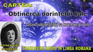 Genevieve Behrend: Obtinerea dorintelor tale (Lasand subconstientul sa lucreze pentru tine)