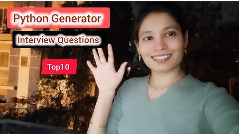 Python yield & Generators | 10+ Interview Questions with Dry Runs