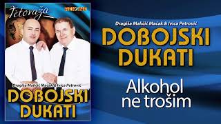 Izvorna grupa Dobojski dukati - Alkohol ne trosim (Audio 2020)