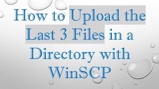 How to Upload the Last 3 Files in a Directory with WinSCP