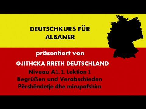 Gjermanisht Shqip Perkthim / A1 / Leksion 1 / Begrüßen und Verabschieden / Përshëndetjet