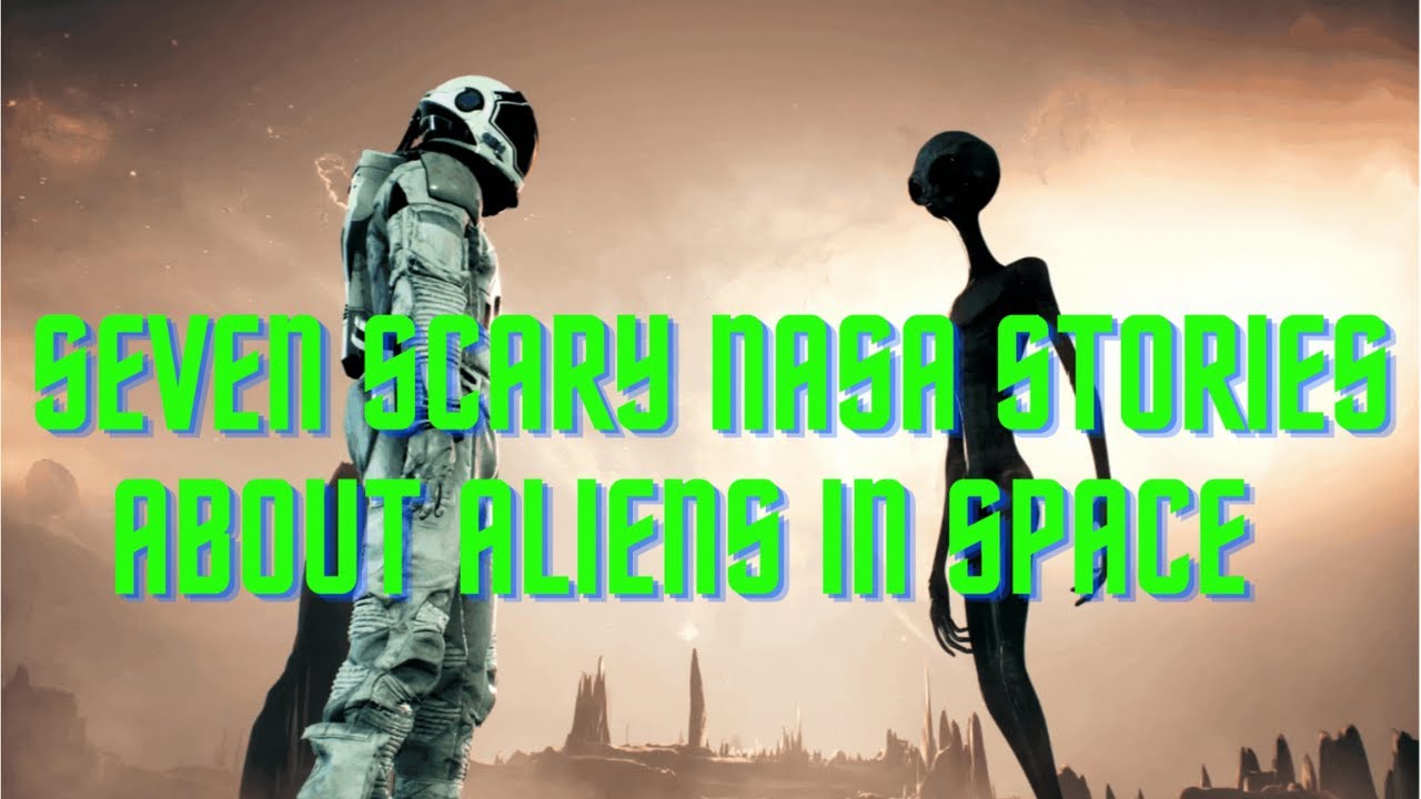 Seven Scary Nasa Stories About Aliens In Space - YouTube