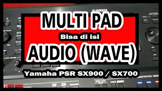 MULTI PAD bisa di isi dengan file Audio (wave) || Tutorial Yamaha PSR SX900 / SX700