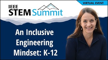 An Inclusive Engineering Mindset: K-12 | IEEE STEM Summit 2024
