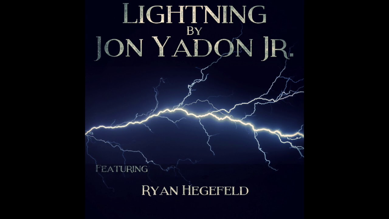 Jon Yadon Jr. "Lightning" Feat.  Ryan Hegefeld