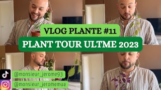 VLOG PLANTE N°11 - PLANT TOUR ULTIME 2023 #planttour