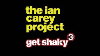 The Ian Carey Project  Get Shaky