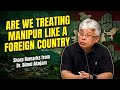 Manipur Violence: Dr Bimol Akoijam Exposes Govt “Failure” | RPG Attack, Civilian Deaths