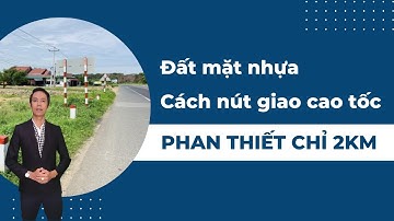Đất mặt nhựa cách nút giao cao tốc Phan Thiết chỉ 2km | Hiệp Bất Động Sản Official